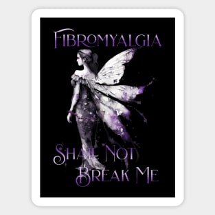 Fibromyalgia Awareness Fibromyalgia Shall Not Break Me Magnet